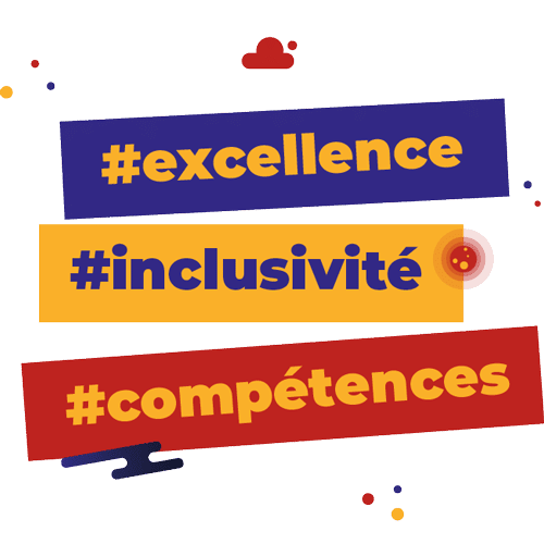 L’excellence - L’inclusivité - Les compétences
