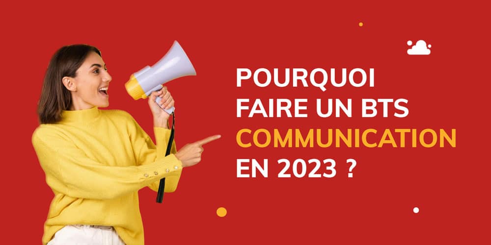 Pourquoi s'inscrire en BTS Communication en 2023 ?