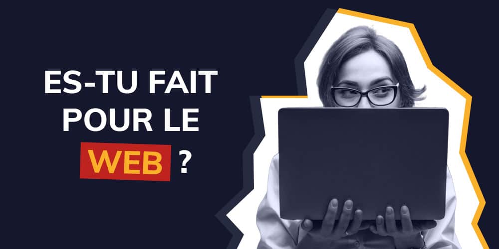 Es-tu fait pour le web ?