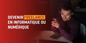 Devenir freelance en informatique ou numérique