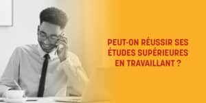 Peut-on réussir ses études supérieures en travaillant ?