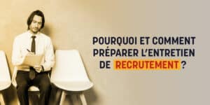 préparer l’entretien de recrutement