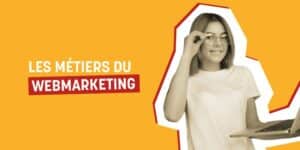 Les métiers du Webmarketing