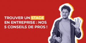 trouver un stage en entreprise : 5 conseils de pros