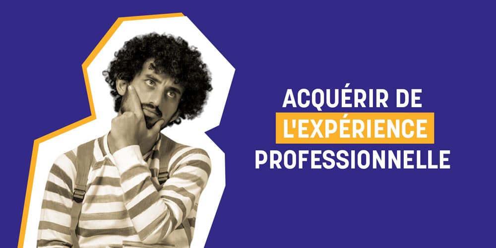 acquérir de l’expérience professionnelle