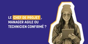 Le chef de projet manager agile