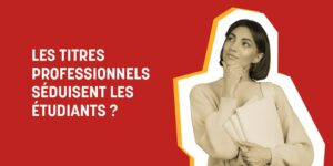 titres professionnels séduisent les étudiants